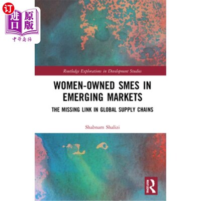 海外直订Women-Owned Smes in Emerging Markets: The Missing Link in Global Supply Chains 新兴市场中女性拥有的中小企业