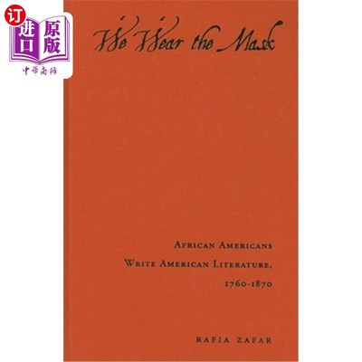 海外直订We Wear the Mask: African Americans Write American Literature, 1760-1870 我们戴着面具:非裔美国人书写美国文