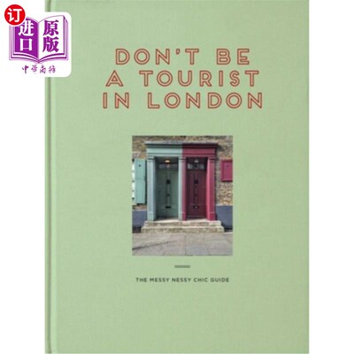 海外直订Don't Be a Tourist in London: The Messy Nessy Chic Guide 不要在伦敦旅游：凌乱的尼斯时髦指南
