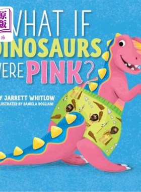 海外直订What if Dinosaurs were Pink? 如果恐龙是粉红色的呢？