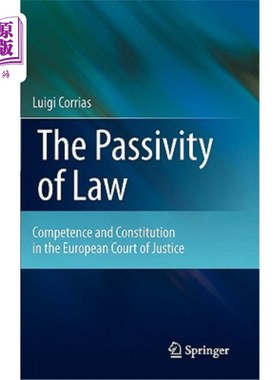 海外直订The Passivity of Law: Competence and Constitution in the European Court of Justi 法律的被动性:欧洲法院的权