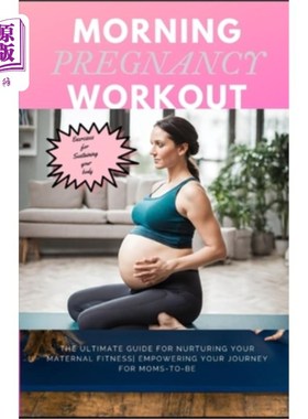 海外直订医药图书Morning Pregnancy Workout: The ultimate guide for nurturing your maternal fitnes 孕期晨练：培养孕妇