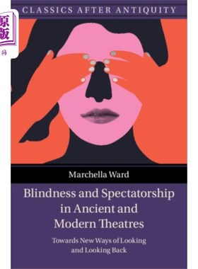 海外直订Blindness and Spectatorship in Ancient and Moder... 古今戏剧中的盲目性与观赏性