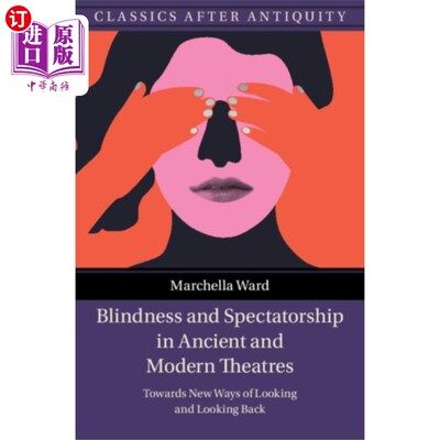 海外直订Blindness and Spectatorship in Ancient and Moder... 古今戏剧中的盲目性与观赏性
