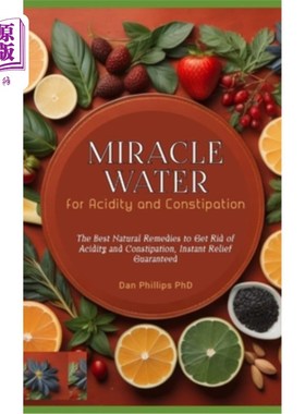 海外直订医药图书Miracle Water for Acidity and Constipation: The Best Natural Remedies to Get Rid 奇迹水酸性和便秘：