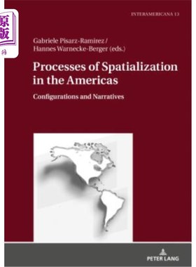 海外直订Processes of Spatialization in the Americas: Configurations and Narratives 美洲地区的空间化进程;配置和叙述