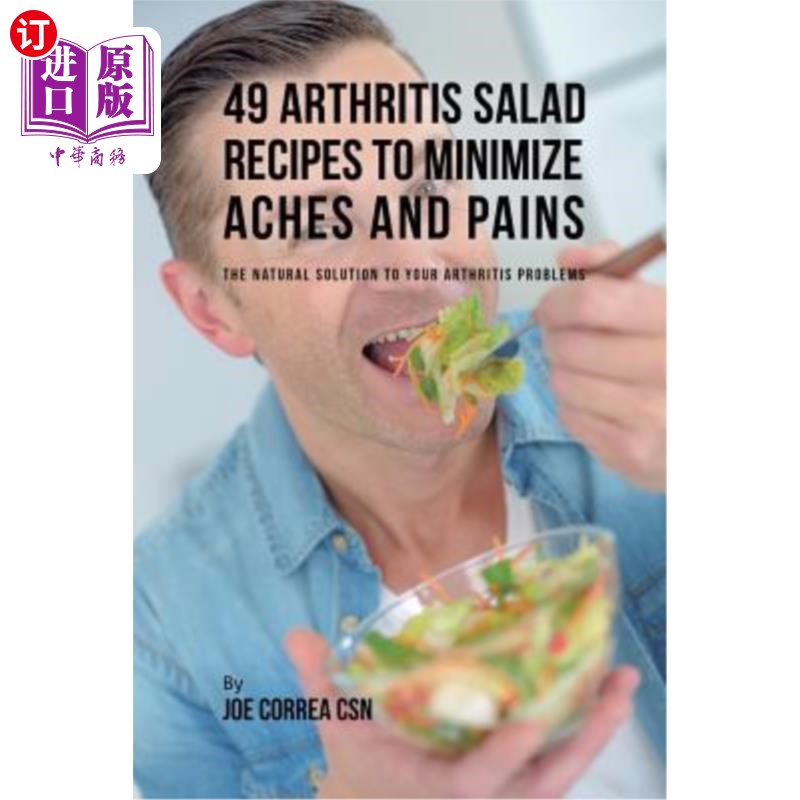 海外直订医药图书49 Arthritis Salad Recipes to Minimize Aches and Pains: The Natural Solution to  49关节炎沙拉配方，
