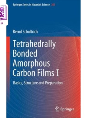 海外直订Tetrahedrally Bonded Amorphous Carbon Films I: Basics, Structure and Preparation 四面体键合非晶碳膜I:基础、