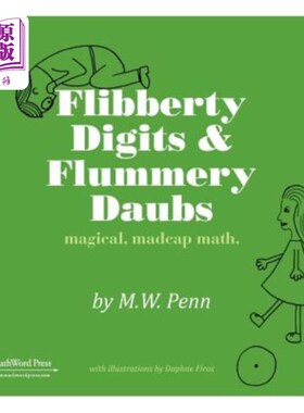 海外直订Flibberty Digits and Flummery Daubs: Magical, Madcap, Math 轻薄的数字和毛茸茸的涂抹：神奇、疯狂、数学