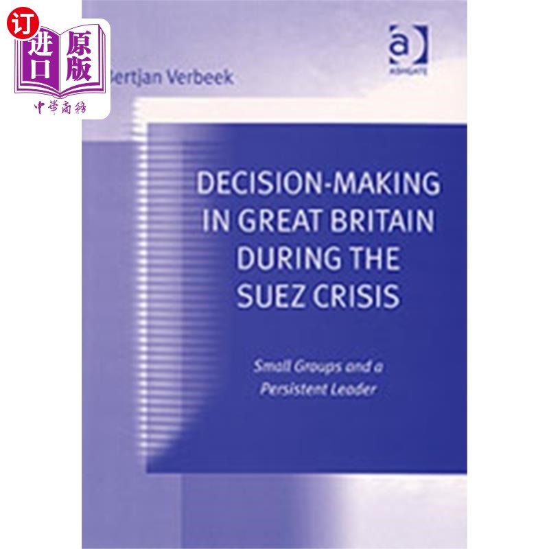 海外直订Decision-Making in Great Britain During the Suez... 苏伊士运河危机期间英国的决策