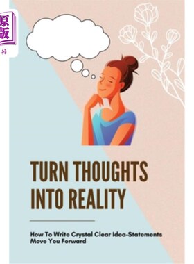 海外直订医药图书Turn Thoughts Into Reality: How To Write Crystal Clear Idea-Statements Move You  将想法变为现实：如
