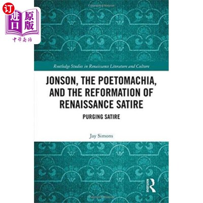 海外直订Jonson, the Poetomachia, and the Reformation of ... 约翰逊，《诗社》和文艺复兴时期讽刺文学的改革
