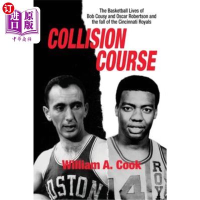 海外直订Collision Course: The Basketball Lives of Bob Cousy and Oscar Robertson and The  碰撞课程：鲍勃库西和奥斯卡
