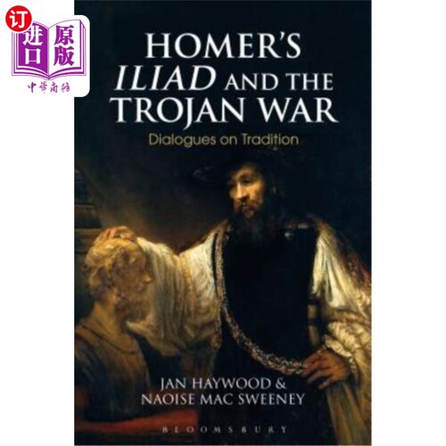 海外直订Homer's Iliad and the Trojan War: Dialogues on Tradition 荷马的《伊利亚特》与特洛伊战争:传统对话