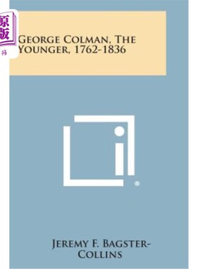 海外直订George Colman, the Younger, 1762-1836 乔治·科尔曼，年轻人，1762-1836