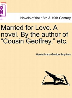 海外直订Married for Love. a Novel. by the Author of Cousin Geoffrey, Etc.Vol.I 为爱而结婚。一本小说。作者是《表兄杰