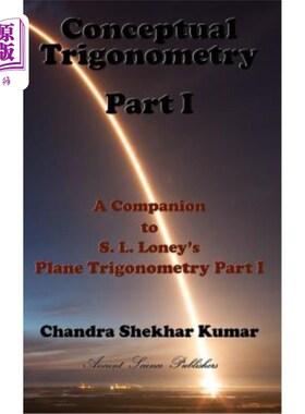 海外直订Conceptual Trigonometry Part I: A Companion to S. L. Loney's Plane Trigonometry  概念三角学第一部分：朗尼平
