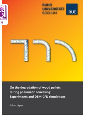 海外直订On the degradation of wood pellets during pneumatic conveying: Experiments and D 木屑颗粒在气力输送过程中的