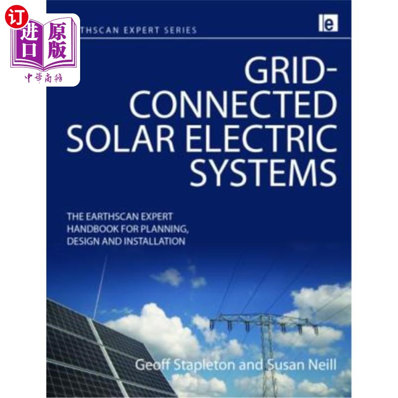 海外直订Grid-Connected Solar Electric Systems: The Earthscan Expert Handbook for Plannin 并网太阳能电力系统:地球扫