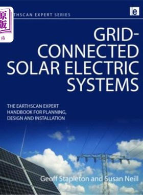 海外直订Grid-Connected Solar Electric Systems: The Earthscan Expert Handbook for Plannin 并网太阳能电力系统:地球扫