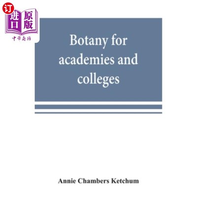 海外直订Botany for academies and colleges: consisting of plant development and structure 高等院校植物学：包括从海藻