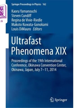 海外直订Ultrafast Phenomena XIX: Proceedings of the 19th International Conference, Okina 超快现象XIX:第19届国际会
