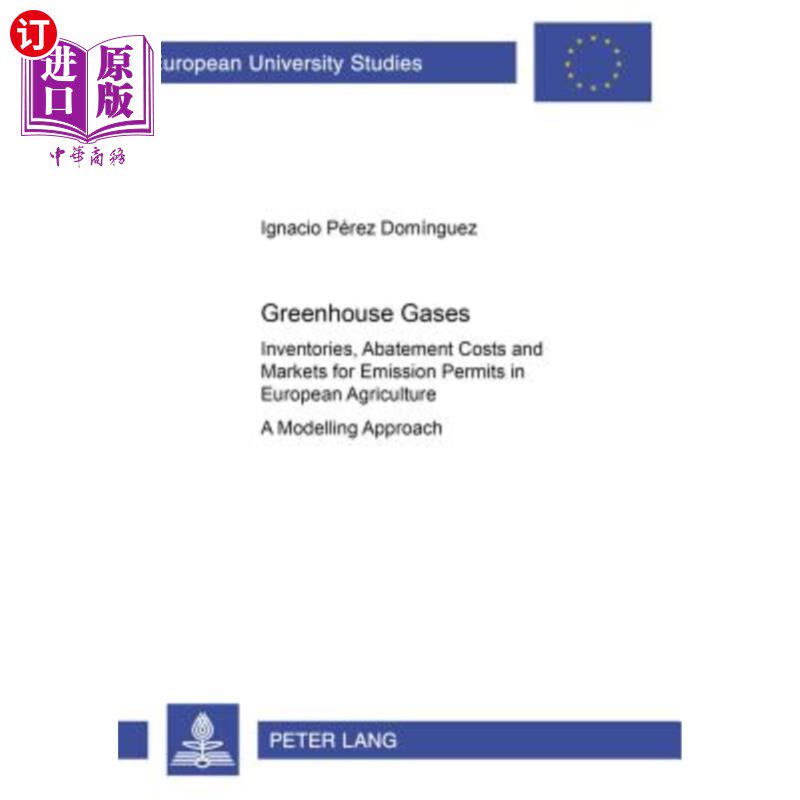 海外直订Greenhouse Gases: Inventories, Abatement Costs and Markets for Emission Permits  温室气体:欧洲农业排放许可