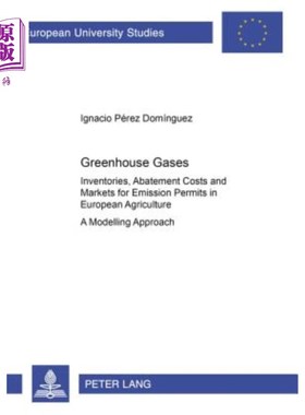 海外直订Greenhouse Gases: Inventories, Abatement Costs and Markets for Emission Permits  温室气体:欧洲农业排放许可