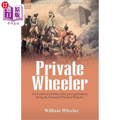 海外直订Private Wheeler: the letters of a soldier of the 51st Light Infantry during the  二等兵惠勒:在半岛战争和滑