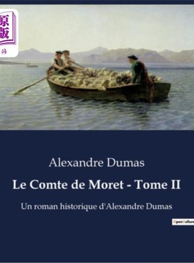 海外直订法语 Le Comte de Moret - Tome II: Un roman historique d'Alexandre Dumas 莫雷伯爵 - 多美二世：大仲马的罗马史