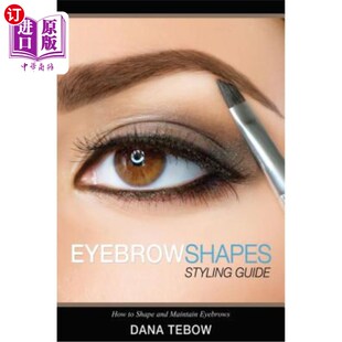 海外直订医药图书Eyebrow Shapes: Styling Guide How to Shape and Maintain Eyebrows 眉毛形状：造型指南如何塑造和维护眉