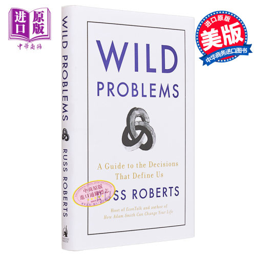狂野的问题 定义我们的决策指南 英文原版 Wild Problems A Guide to the Decisions That Define Us Russ Roberts【中商原版