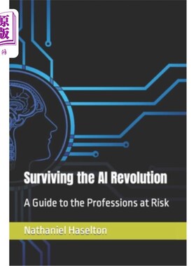 海外直订Surviving the AI Revolution: A Guide to the Professions at Risk 在人工智能革命中生存:面临风险的职业指南