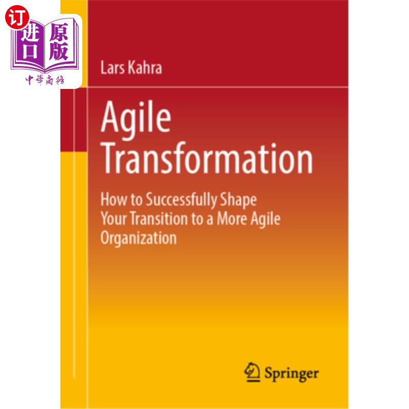 海外直订Agile Transformation: How to Successfully Shape Your Transition to a More Agile  敏捷转型：如何成功塑造向更