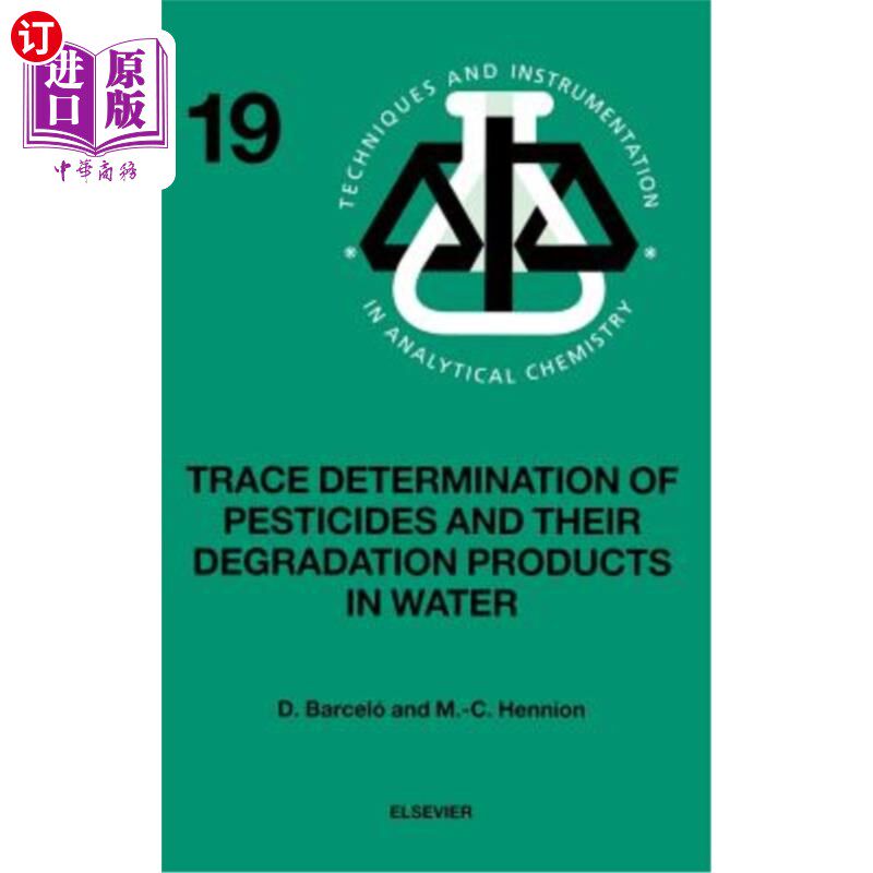 海外直订Trace Determination of Pesticides and Their Degradation Products in Water (Book 水中农药及其降解产物的微量