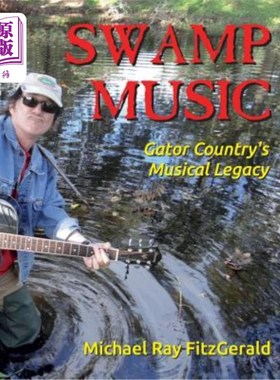 海外直订Swamp Music: Gator Country' S Musical Legacy 沼泽音乐：盖特国家的音乐遗产