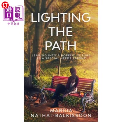 海外直订Lighting the Path: Leaning into a Hopeful Future As a Special Needs Parent 照亮道路:作为一个有特殊需求的父
