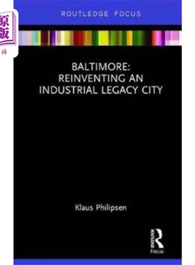 海外直订Baltimore: Reinventing an Industrial Legacy City 巴尔的摩:重塑工业遗产城市
