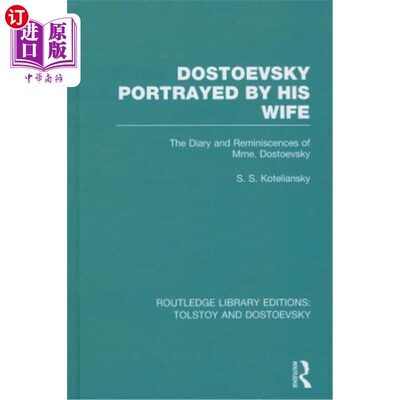 海外直订Dostoevsky Portrayed by His Wife: The Diary and Reminiscences of Mme. Dostoevsky 陀思妥耶夫斯基夫人的日记与