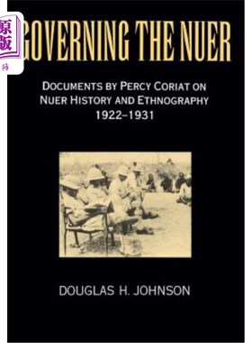 海外直订Governing the Nuer: Documents by Percy Coriat on Nuer History and Ethnography 19 统治努尔人:珀西·科里亚特关