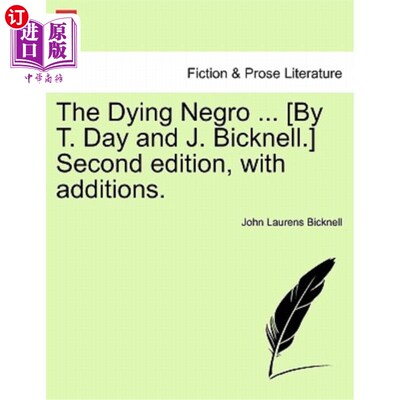 海外直订The Dying Negro ... [By T. Day and J. Bicknell.] Second Edition, with Additions. 垂死的黑人…[T.