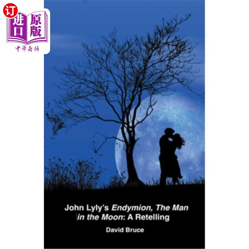 海外直订John Lyly's Endymion, The Man in the Moon: A Retelling 约翰·利的《恩底弥翁》，《月亮上的人:重述》