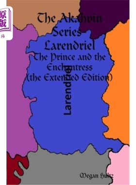 海外直订The Akahvin Series- Larendriel: The Prince and the Enchantress (the Extended Edi Akahvin系列-