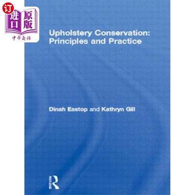 海外直订Upholstery Conservation: Principles and Practice 室内装潢保护:原则与实践