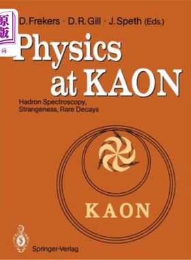 海外直订Physics at Kaon: Hadron Spectroscopy, Strangeness, Rare Decays Proceedings of th Kaon的物理学:强子光谱学，