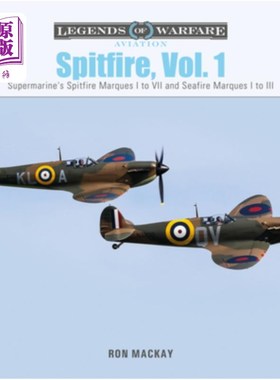 海外直订Spitfire, Vol. 1: Supermarine's Spitfire Marques I to VII and Seafire Marques I  喷火战斗机，卷1:超级海军的