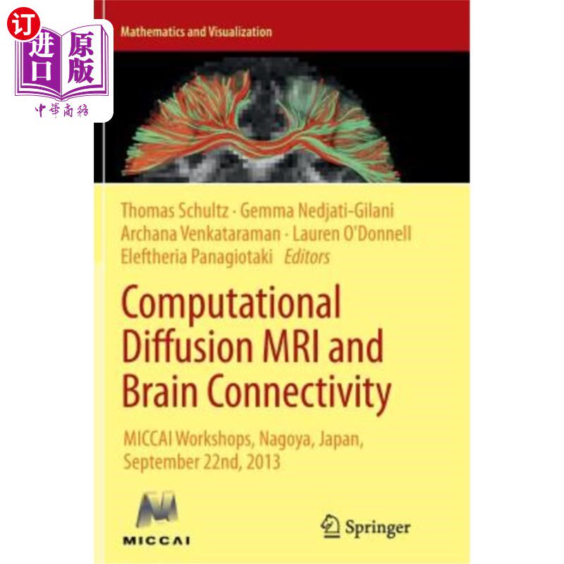 海外直订Computational Diffusion MRI and Brain Connectivity: Miccai Workshops, Nagoya, Ja 计算扩散核磁共振与大脑连通