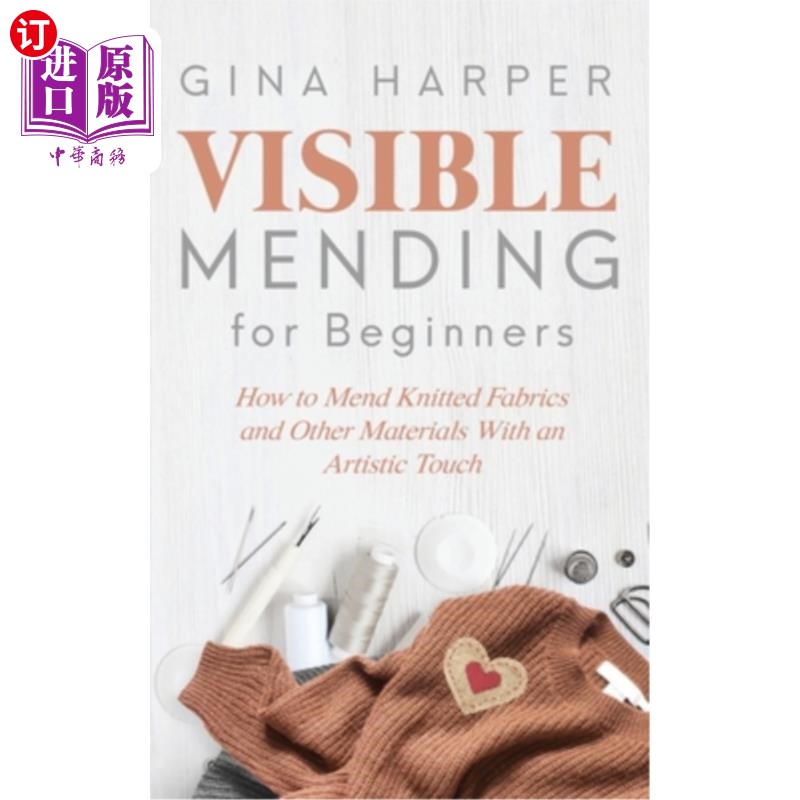 海外直订Visible Mending for Beginners: How to Mend Knitted Fabrics and Other Materials W 初学者可见修补：如何用艺术的触 书籍/杂志/报纸 原版其它 原图主图