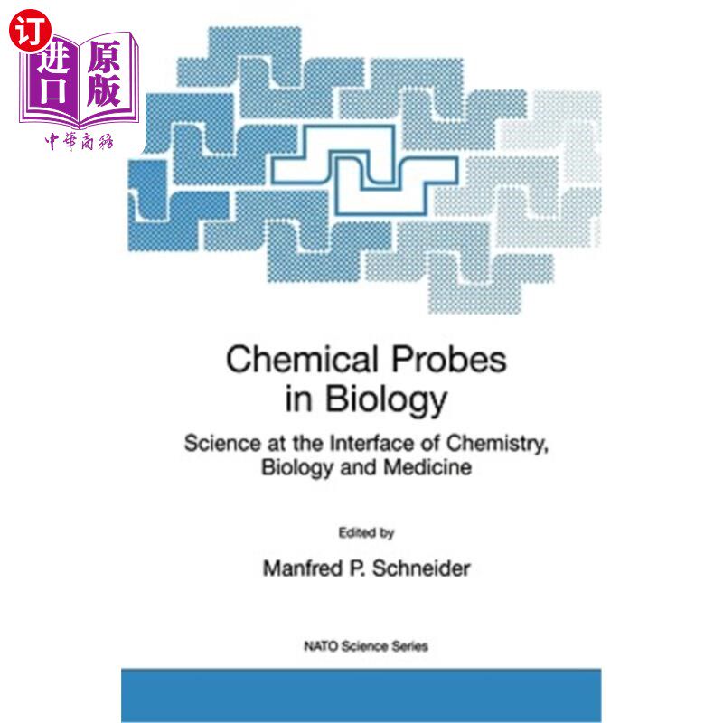 海外直订Chemical Probes in Biology: Science at the Interface of Chemistry, Biology and M 生物学中的化学探针:化学、