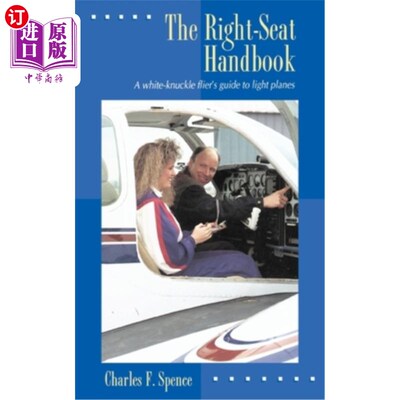 海外直订The Right-Seat Handbook: A White-Knuckle Flier's Guide to Light Planes 右座手册：白指节飞行员轻型飞机指南
